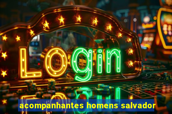 acompanhantes homens salvador